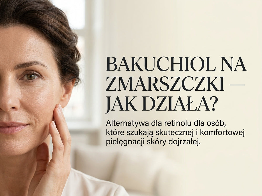 Bakuchiol na zmarszczki — jak działa? Alternatywa dla retinolu dla skóry dojrzałej